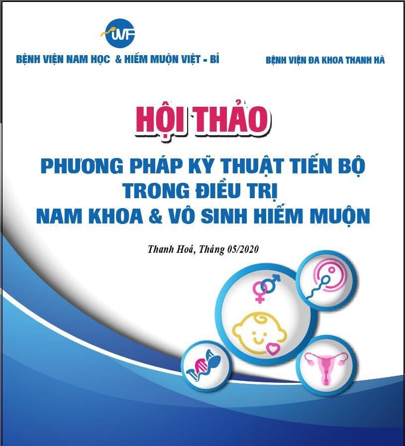 HỘI THẢO CÁC PHƯƠNG PHÁP KỸ THUẬT TIẾN BỘ TRONG ĐIỀU TRỊ NAM KHOA VÀ VÔ SINH HIẾM MUỘN