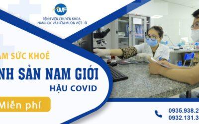 TẦM SOÁT SỨC KHỎE SINH SẢN NAM GIỚI HẬU COVID