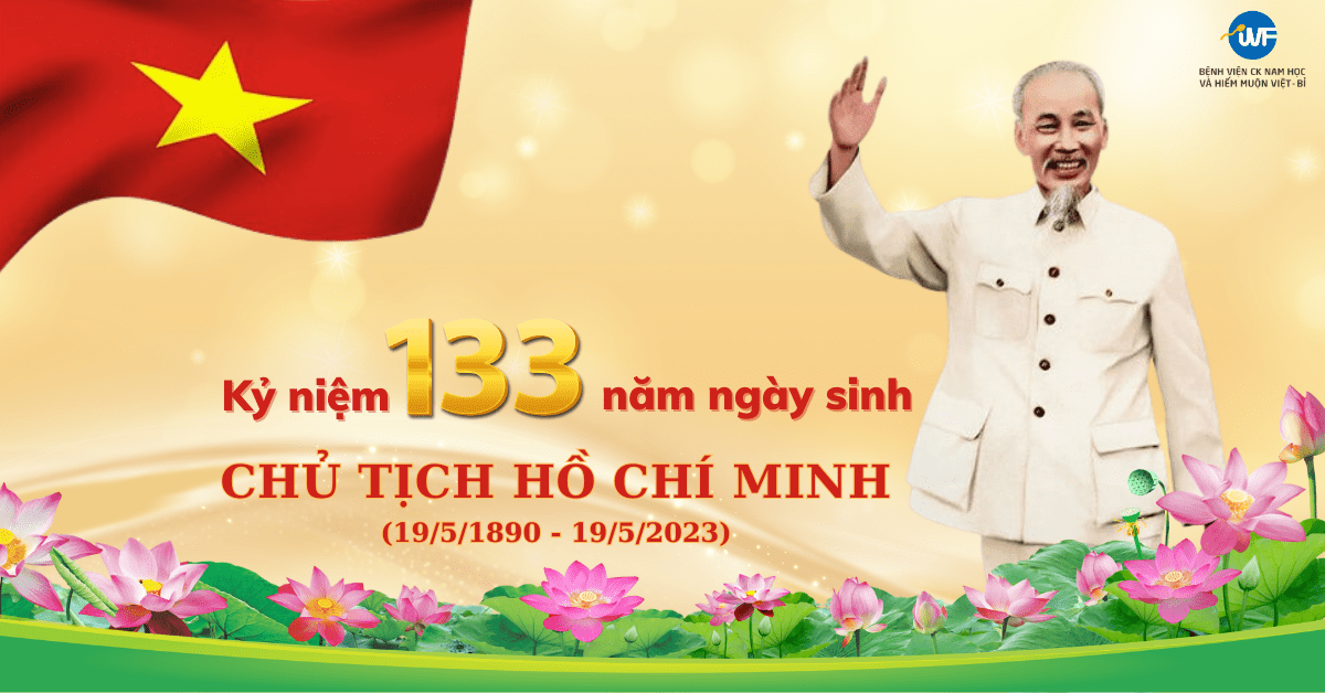 Kỷ niệm 133 năm ngày sinh Chủ tịch Hồ Chí Minh (19/5/1890 – 19/5/2023)