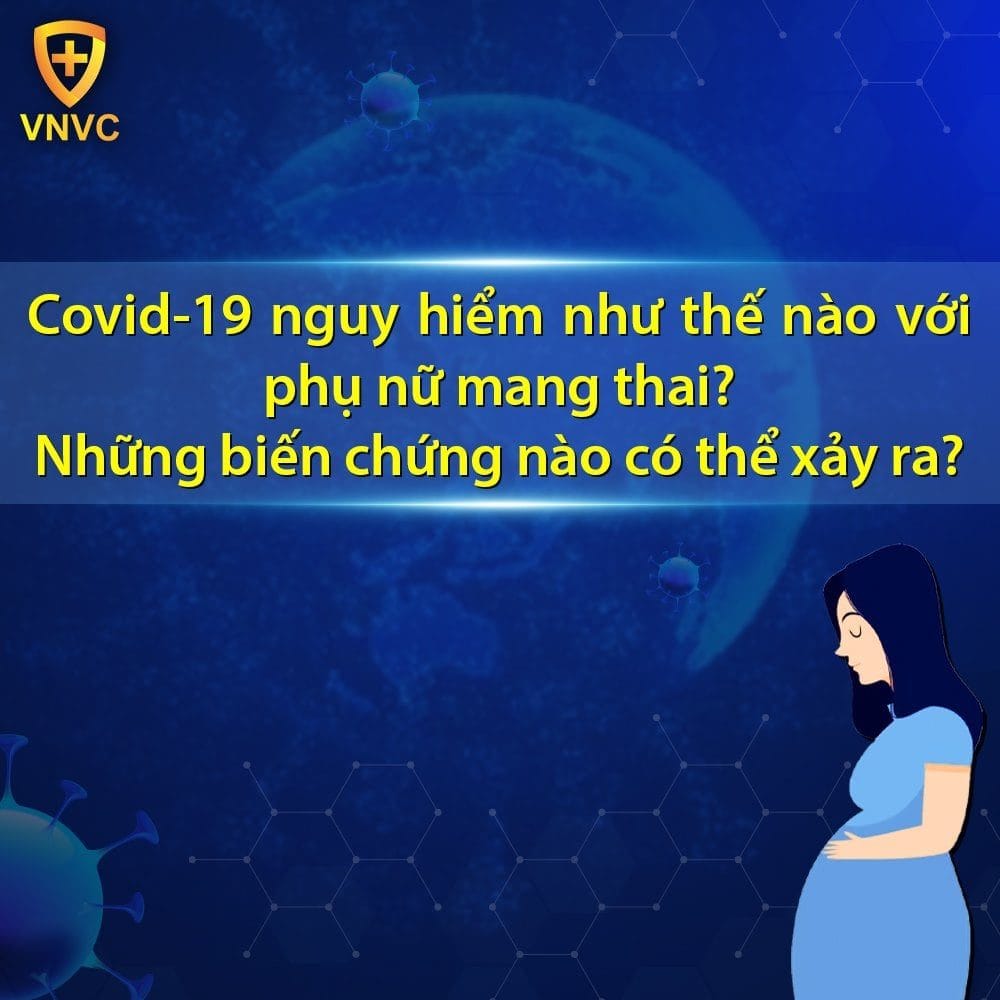 NHỮNG ĐIỀU CẦN BIẾT VỀ TIÊM VẮC XIN COVID-19 CHO PHỤ NỮ MANG THAI VÀ PHỤ NỮ ĐANG CHO CON BÚ.