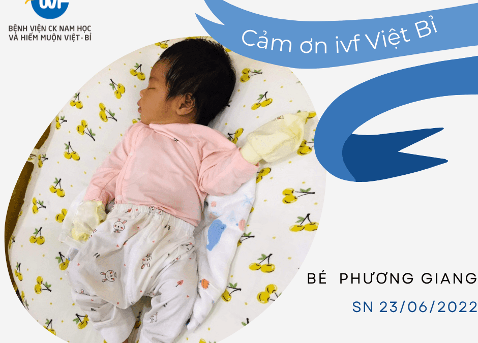 VỢ CHỒNG HIẾM MUỘN VUI MỪNG ĐÓN CON GÁI TẠI IVF VIỆT – BỈ
