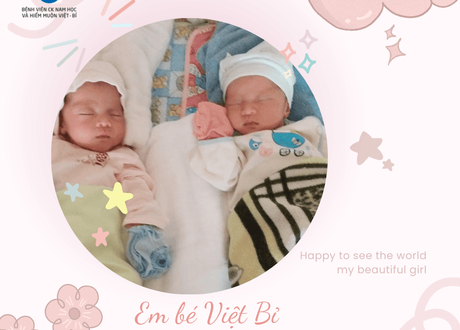 SAU 5 NĂM TÌM KIẾM CON YÊU – HẠNH PHÚC ĐÓN 2 CÔNG CHÚA ĐẦU LÒNG