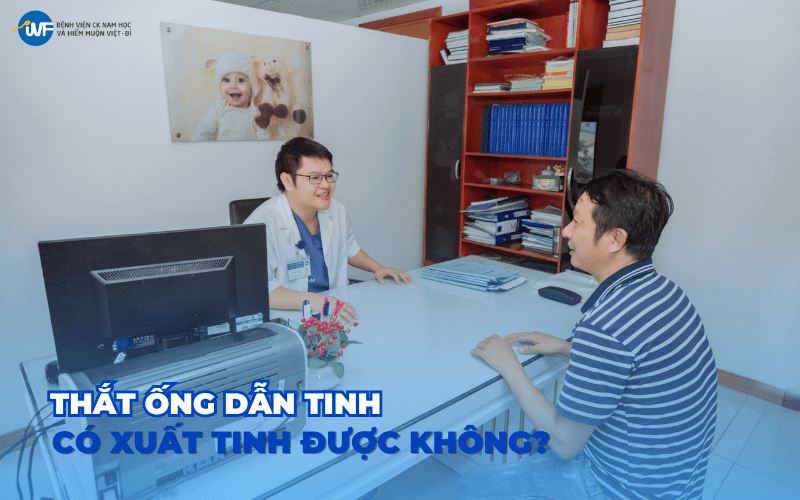 THẮT ỐNG DẪN TINH CÓ XUẤT TINH ĐƯỢC KHÔNG?
