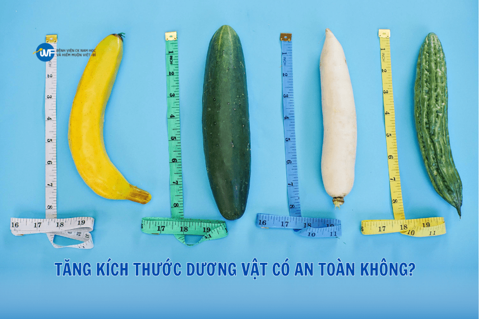 TĂNG KÍCH THƯỚC DƯƠNG VẬT CÓ AN TOÀN KHÔNG?