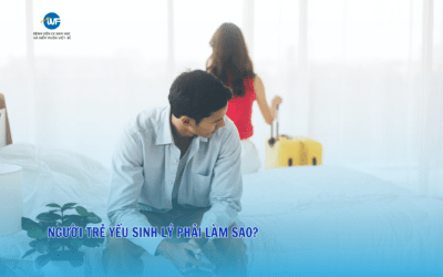 NGƯỜI TRẺ YẾU SINH LÝ PHẢI LÀM SAO?