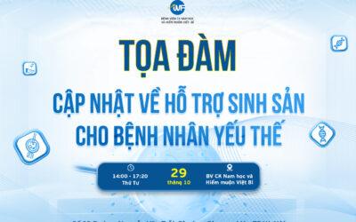 TỌA ĐÀM CẬP NHẬT VỀ HỖ TRỢ SINH SẢN CHO BỆNH NHÂN YẾU THẾ – VIỆT BỈ MANG LẠI CƠ HỘI LÀM CHA MẸ CHO NHỮNG AI TƯỞNG NHƯ KHÔNG CÒN HY VỌNG