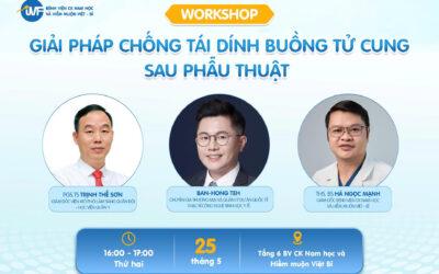 WORKSHOP GIẢI PHÁP CHỐNG TÁI DÍNH BUỒNG TỬ CUNG SAU PHẪU THUẬT – Tăng cơ hội có thai cho phụ nữ