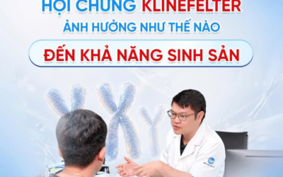 Mắc hội chứng Klinefelter có con được không? Hướng xử lý thế nào?